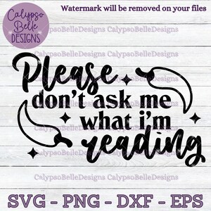 Por favor, não me pergunte o que estou lendo svg, Romance Reader svg, Smut Reader svg, Spicy Books svg, Booktok svg, Inimigos para amantes svg, svg, png