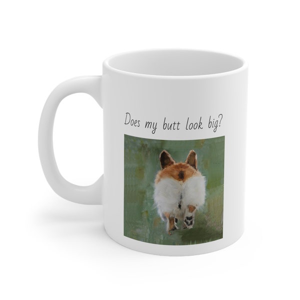 Handmade design Corgi Butt Mug, Does My Butt Look Big, Pembroke Welsh Corgi, Tea, Coffee Cup, Humor, Birthday, Present, Funny, Dog