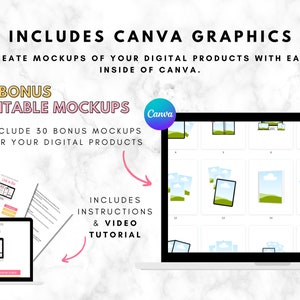 May include: A computer screen displaying 30 different mockups for digital products. The mockups are in a grid format and feature various devices, such as phones, laptops, and tablets. The text "Includes Canva Graphics" is at the top of the image, and the text "+ Bonus Editable Mockups" is below it. The text "Include 30 Bonus Mockups for Your Digital Products" is below that. The text "Includes Instructions & Video Tutorial" is on the left side of the image.