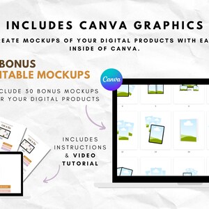 May include: A laptop screen displaying 30 editable Canva mockups for digital products. The mockups feature various designs, including a link in bio template, a phone screen, and a laptop screen. The text "Includes Canva Graphics" and "Include 30 Bonus Mockups for Your Digital Products" is visible on the screen.