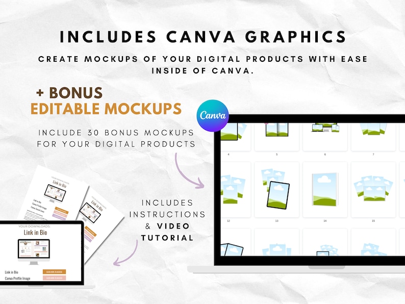 May include: A laptop screen displaying 30 editable Canva mockups for digital products. The mockups feature various designs, including a link in bio template, a phone screen, and a laptop screen. The text "Includes Canva Graphics" and "Include 30 Bonus Mockups for Your Digital Products" is visible on the screen.