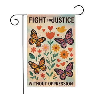 Social Justice Garden Flag – Fight for Justice Yard Banner 12x18 Inch, Equality Outdoor Décor, Colorful Butterfly Floral Protest Sign