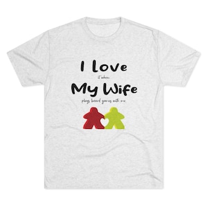 T-shirt | Board games | Wife | Love| Unisex Tri-Blend Tee