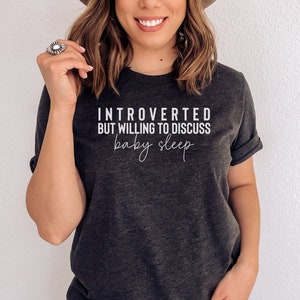 Introverted But Willing To Discuss Baby Sleep T-Shirt|Sleep Consultant Shirt|Doula Shirt|Postpartum Doula Shirt|Night Nanny Shirt