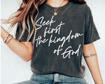 Comfort Colors Christian T-shirt|Seek First The Kingdom Of God Shirt|Faith Shirt|Oversized Christian Tee|Jesus Shirt|Matthew 6:33