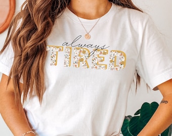 Camiseta retro floral siempre cansada para mujer/camisa AF cansada/cansada como camisa madre/regalo para mamá/camisa amante de la siesta/camisa de vida de mamá