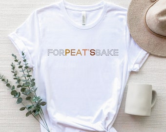 For Peat&#39;s Sake Shirt|Ray Peat Inspired Shirt|Pro Metabolic T-Shirt