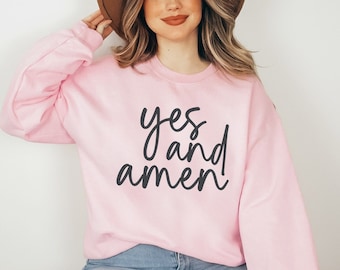 Yes and Amen Christian Sweatshirt|Inspirational Pull Over|Religious Sweatshirt|Faith Clothing|Christian Sweatshirt