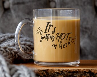 Se está poniendo caliente aquí taza de café de vidrio transparente / taza de café divertida / regalo amante del café / regalo para ella / tazas divertidas para las mujeres / taza sarcástica