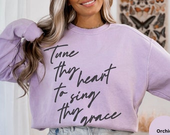 Comfort Colors Christian Sweatshirt For Women|Tune My Heart To Sing Thy Grace|Hymn Crewneck|Oversized Christian Sweatshirt|Jesus Pullovers