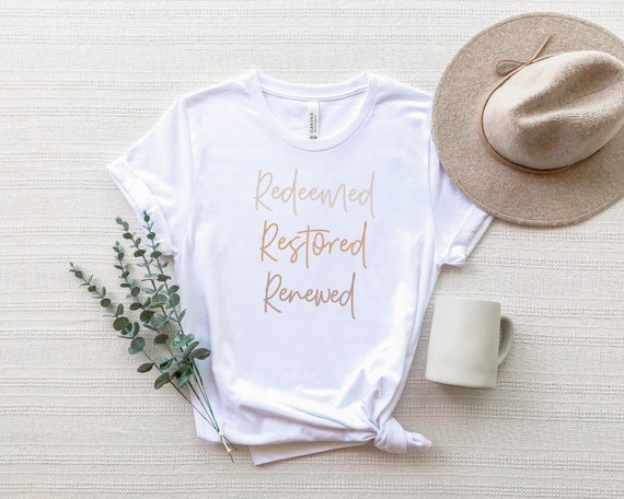 Restored Redeemed Renewed - T-Shirt | Cute Christian Gift Restored Redeemed Renewed - T-Shirt | Cute Christian Gift