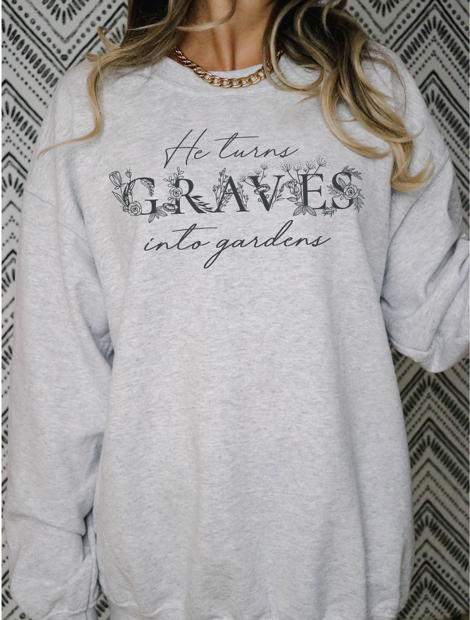 Graves Into Gardens Christian Sweatshirt Front and Etsy