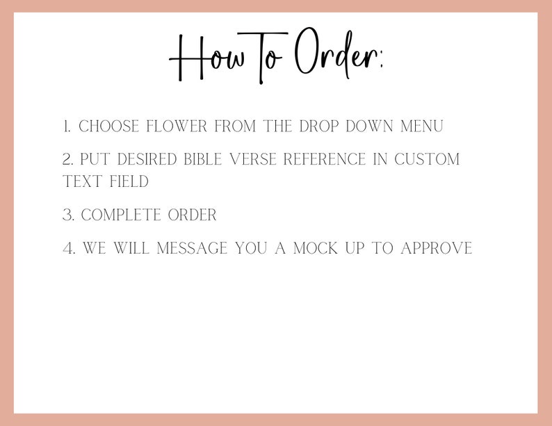 May include: How to order a custom floral arrangement with a Bible verse. Choose a flower from the drop-down menu, enter the desired Bible verse reference in the custom text field, complete the order, and receive a mock-up for approval.