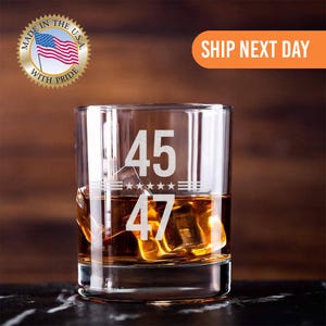 47th Donald Trump Whiskey Glass, MAGA Bourbon Glass Trump Whiskey, Trump Gift, Presidency 2024, Laser Engrave 45 47 Trump President