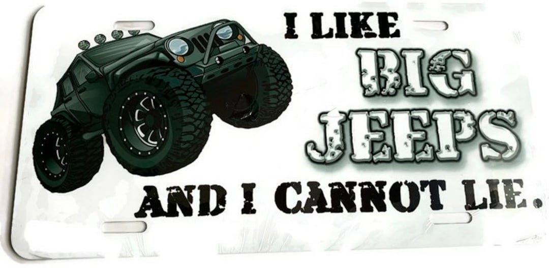 I Like Big Jeeps Novelty License Plate. Made in the USA Etsy