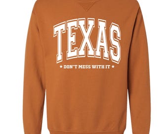 Don't Mess with Texas Sweatshirt, Texas Pride Apparel, Texas State Slogan Clothing, Texan Spirit Wear, Unisex Texas Sweatshirt