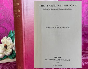 1922 The Trend of History: Origins of Twentieth Century Problems W. K. Wallace
