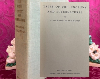 1969 Tales of the Uncanny and Supernatural by Algernon Blackwood, Vintage Book