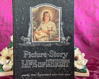1947 Picture Story Life of Christ - Elsie E. Egermeier, Illustrated Vintage Book