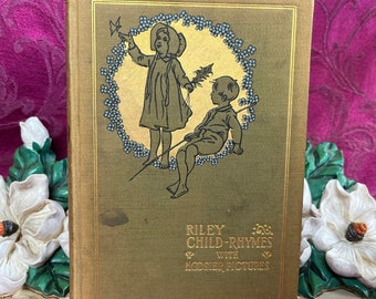 1899 Riley Child Rhymes by James Whitcomb Riley with Hossier Pictures by Will Vawter. Gorgeous Illustrations!