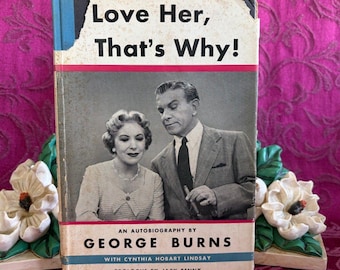 1955 I Love Her, That's Why! - George Burns, Signed First Printing Vintage Book