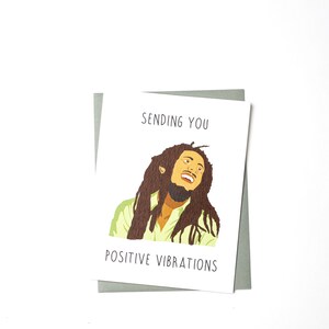 Senden positiver Schwingungen - Bob Marley - inspirierte Ermutigungskarte, erhebende Grußkarte - Thinking of you Karte