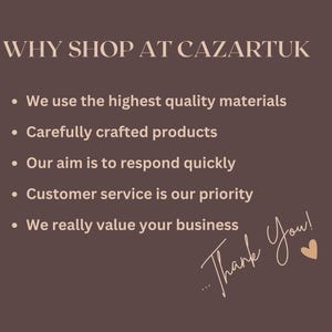 May include: A text-based graphic with the title "WHY SHOP AT CAZARTUK" and a list of reasons to shop there, including using high-quality materials, carefully crafted products, quick response times, prioritizing customer service, and valuing customer business. The graphic ends with the phrase "Thank You!" and a heart.
