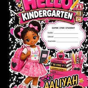 May include: A notebook cover featuring a cartoon student with dark curly hair in pigtails, wearing a pink outfit and backpack. The text reads HELLO KINDERGARTEN, SUPER STAR STUDENT, AALIYAH, and SHINE BRIGHT, alongside books, pencils, and ABC blocks.