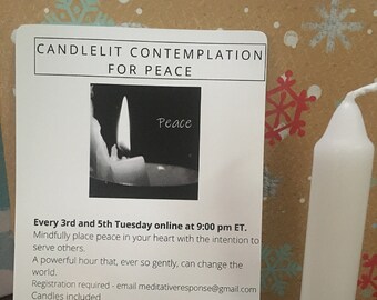 May include: A white card with the text "CANDLELIT CONTEMPLATION FOR PEACE" and a black and white image of a candle with the word "Peace" written below it. The card also includes information about a weekly online event, including the date, time, and contact information.