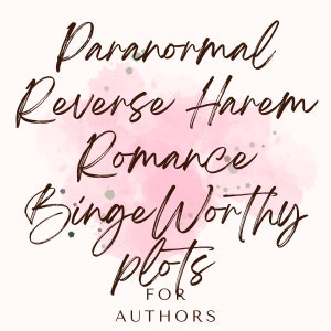 May include: A digital graphic featuring the text "Paranormal Reverse Harem Romance Binge Worthy plots for Authors" in a handwritten font. The background is a soft pink watercolour with green speckles.