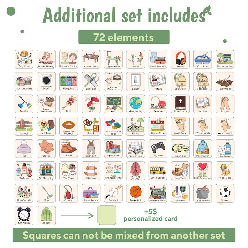 May include: A set of 72 illustrated cards featuring various activities and routines for children. The cards are organized in a grid and include images such as brushing teeth, playing outside, and eating breakfast. The text "Additional set includes 72 elements" is at the top of the image. The text "Squares can not be mixed from another set" is at the bottom of the image.