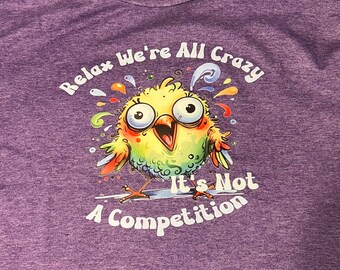 Woman's T-shirt, Purple, Large size T-shirt, Relax We're All Crazy....