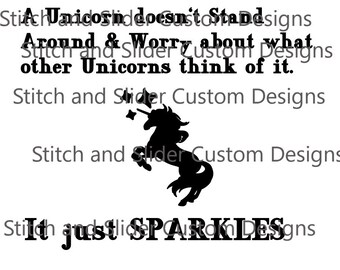 May include: Black and white graphic design featuring a unicorn with a star above its head. The text reads "A Unicorn doesn't stand around & worry about what other Unicorns think of it. It just sparkles."
