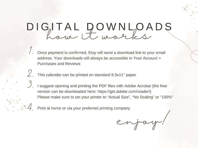May include: A digital download guide with instructions on how to access and print a calendar. The guide includes information about the file format, printing size, and where to find the free Adobe Acrobat reader.