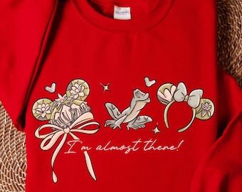 Princess Frog Tiana Inspired Sweatshirt, I'm Almost There Pullover, Magical Vacation Outfit