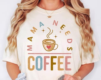 Mama Needs Coffee Shirt, Funny Mom Shirt, Tired Mom Tee, Coffee Lover Mom Shirt, Relatable Mom Life Tee, Gift for Mom