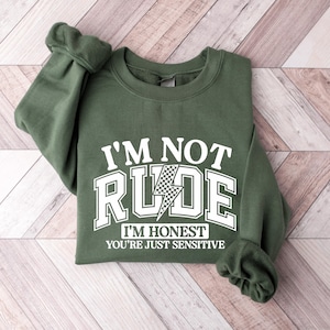I’m Not Rude I’m Honest Sweatshirt, Funny Sassy Quote Pullover, Sarcastic Crewneck, Blunt Humor Gift, Sensitive Joke Sweater, Cute Fun Gift