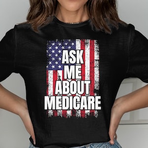 Ask Me About Medicare T-Shirt, Medicare Insurance, Insurance Agent Gift, Insurance Agent Marketing, Unisex T-Shirt, USA Flag