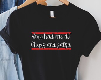 Me tenías en la camiseta de papas fritas y salsa, camisa de papas fritas y salsa, camisa de comida mexicana, aliméntame, me encanta la comida