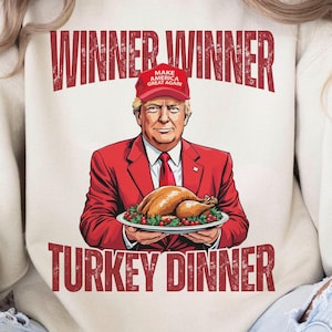 Trump Winner Winner Turkey Dinner Png, Funny Trump Thanskgiving Png, Make America Great Again, Inauguration 47th US President