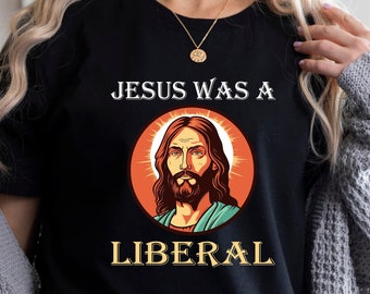 Jesús era una camiseta liberal, camiseta de tolerancia liberal, camiseta patriótica liberal, camiseta de justicia social