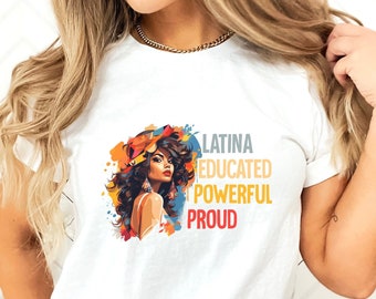 Latina Educated Powerful Proud T-Shirt, Hispanic Heritage Month Shirt, Latina Pride Shirt, Poderosa Latina Shirt, Proud Latina Shirt