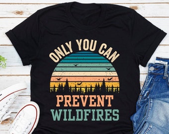 Only You Can Prevent Wildfires T-Shirt, Vintage Retro Shirt