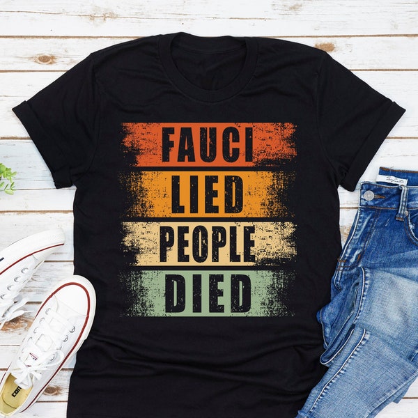 Fauci Lied People Died T-Shirt, Anti Fauci Shirt, Impeach Fauci Tee