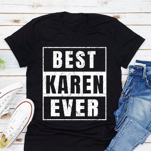 La migliore T-shirt Karen di sempre, divertente camicia Karen, camicia sarcastica, camicia Karen, regalo per Karen