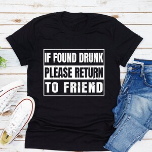 If Found Drunk Please Return To Friend T-Shirt, Drunk Friend Shirt, Friends Matching, Bachelorette Funny Shirt