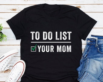 Para hacer una lista de tu mamá Camiseta, Camisa de lista de verificación, Camisa de humor divertido, Camisa sarcástica divertida, Camisa de sarcasmo, Camisa de papá divertido