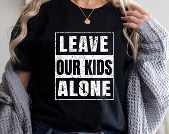 Leave Our Kids Alone T-Shirt, Peaceful Protest Shirt, Stop Targeting Our Kids Shirt