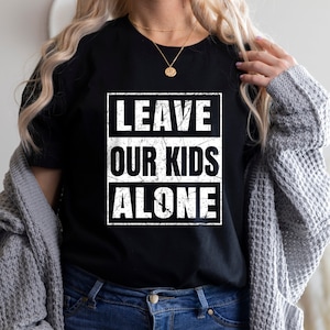 Leave Our Kids Alone T-Shirt, Peaceful Protest Shirt, Stop Targeting Our Kids Shirt