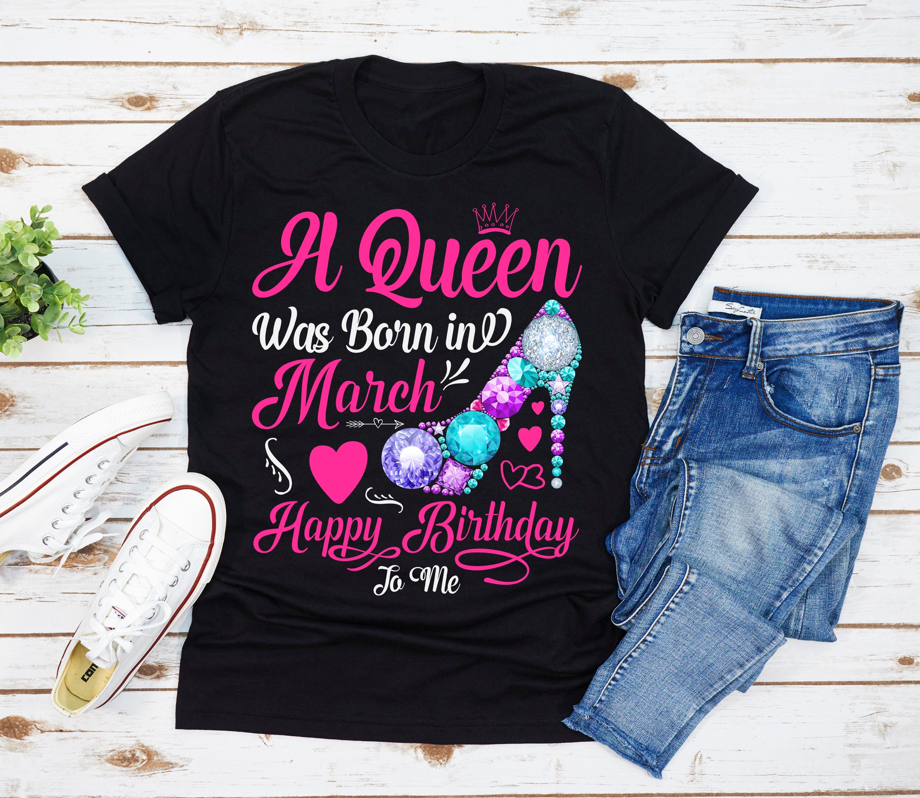 A Queen Was Born In March T-Shirt, Happy Birthday To Me Shirt